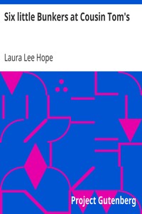 Six little Bunkers at Cousin Tom's by Laura Lee Hope