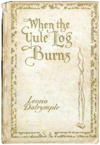 When the Yule Log Burns: A Christmas Story by Leona Dalrymple
