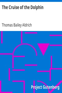The Cruise of the Dolphin by Thomas Bailey Aldrich