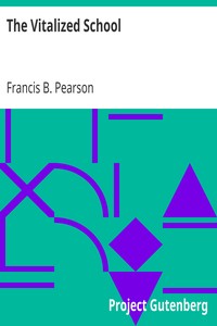 The Vitalized School by Francis B. (Francis Bail) Pearson