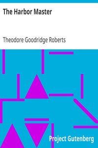 The Harbor Master by Theodore Goodridge Roberts