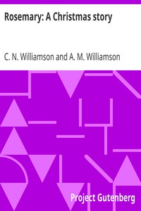 Rosemary: A Christmas story by C. N. (Charles Norris) Williamson