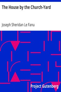 The House by the Church-Yard by Joseph Sheridan Le Fanu