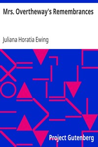 Mrs. Overtheway's Remembrances by Juliana Horatia Ewing