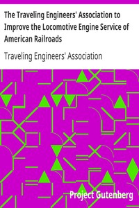 The Traveling Engineers' Association to Improve the Locomotive Engine Service of American Railroads
Examination Questions and Answers for Firemen for Promotion and New Men for Employment by Traveling Engineers' Association