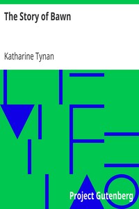 The Story of Bawn by Katharine Tynan