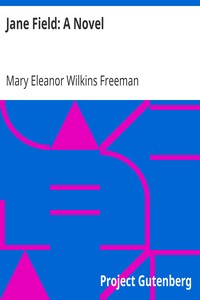 Jane Field: A Novel by Mary Eleanor Wilkins Freeman