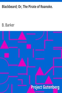 Blackbeard; Or, The Pirate of Roanoke. by B. (Benjamin) Barker