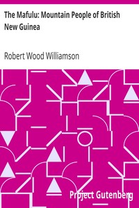 The Mafulu: Mountain People of British New Guinea by Robert Wood Williamson