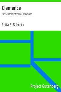 Clemence : $b the schoolmistress of Waveland by Retta B. Babcock