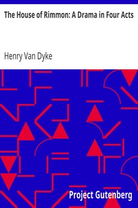 The House of Rimmon: A Drama in Four Acts by Henry Van Dyke