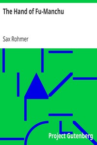 The Hand of Fu-Manchu
Being a New Phase in the Activities of Fu-Manchu, the Devil Doctor by Sax Rohmer