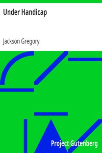 Under Handicap
A Novel by Jackson Gregory