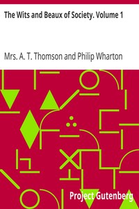 The Wits and Beaux of Society. Volume 1 by A. T. Thomson