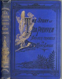 The story of Ida Pfeiffer and her travels in many lands by Anonymous