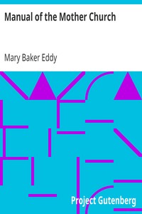 Manual of the Mother Church
The First Church of Christ Scientist in Boston, Massachusetts by Mary Baker Eddy