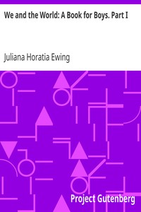 We and the World: A Book for Boys. Part I by Juliana Horatia Ewing