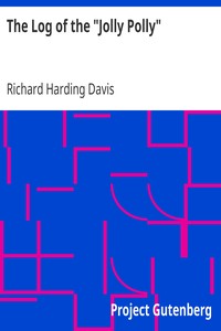 The Log of the "Jolly Polly" by Richard Harding Davis