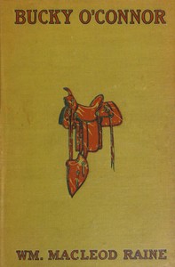 Bucky O'Connor: A Tale of the Unfenced Border by William MacLeod Raine