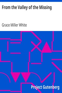 From the Valley of the Missing by Grace Miller White