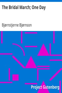 The Bridal March; One Day by Bjørnstjerne Bjørnson
