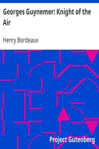 Georges Guynemer: Knight of the Air by Henry Bordeaux