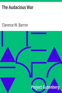 The Audacious War by Clarence W. (Clarence Walker) Barron