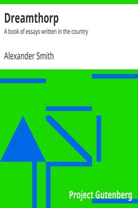 Dreamthorp : $b A book of essays written in the country by Alexander Smith