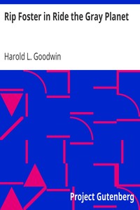 Rip Foster in Ride the Gray Planet by Harold L. (Harold Leland) Goodwin
