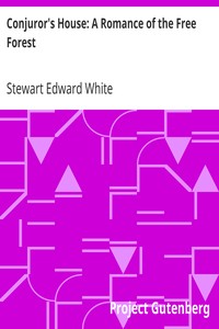 Conjuror's House: A Romance of the Free Forest by Stewart Edward White