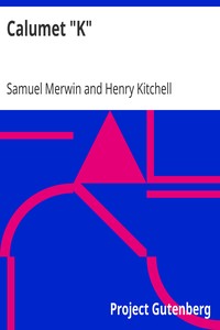 Calumet "K" by Samuel Merwin