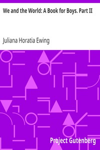We and the World: A Book for Boys. Part II by Juliana Horatia Ewing