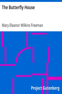 The Butterfly House by Mary Eleanor Wilkins Freeman