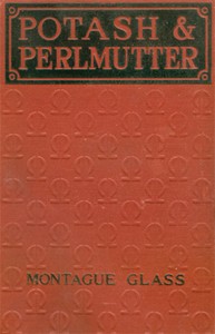 Potash & Perlmutter: Their Copartnership Ventures and Adventures by Montague Glass