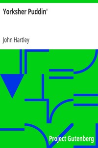 Yorksher Puddin'
A Collection of the Most Popular Dialect Stories from the Pen of John Hartley by John Hartley