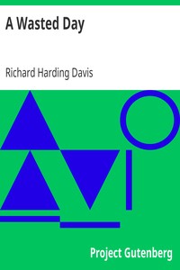 A Wasted Day by Richard Harding Davis