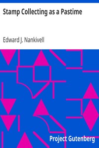 Stamp Collecting as a Pastime by Edward J. (Edward James) Nankivell