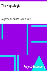 The Heptalogia by Algernon Charles Swinburne