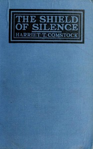 The Shield of Silence by Harriet T. (Harriet Theresa) Comstock
