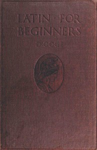Latin for Beginners by Benjamin L. (Benjamin Leonard) D'Ooge