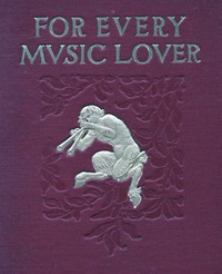 For Every Music Lover
A Series of Practical Essays on Music by Aubertine Woodward Moore