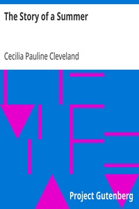 The Story of a Summer
Or, Journal Leaves from Chappaqua by Cecilia Pauline Cleveland