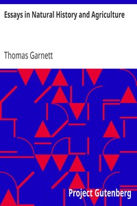 Essays in Natural History and Agriculture by Thomas Garnett