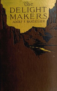 The Delight Makers by Adolph Francis Alphonse Bandelier