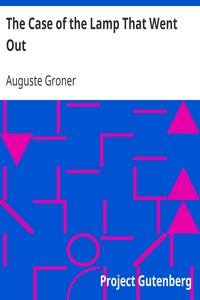 The Case of the Lamp That Went Out by Auguste Groner