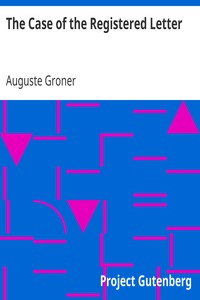 The Case of the Registered Letter by Auguste Groner