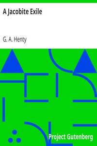 A Jacobite Exile
Being the Adventures of a Young Englishman in the Service of Charles the Twelfth of Sweden by G. A. (George Alfred) Henty