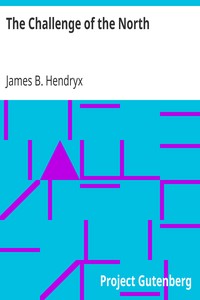 The Challenge of the North by James B. (James Beardsley) Hendryx