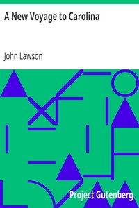 A New Voyage to Carolina
Containing the exact description and natural history of that country; together with the present state thereof; and a journal of a thousand miles, travel'd thro' several nations of Indians; giving a particular account of their customs, manners, etc. by John Lawson