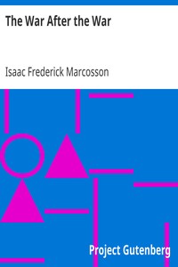The War After the War by Isaac Frederick Marcosson